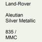 Preview: Land-Rover, Aleutian Silver Metallic, 835 / MMC.